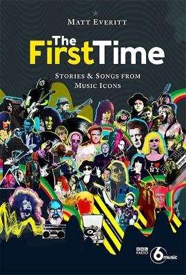 The First Time: Tracks and Tales from Music Legends (Hardcover)