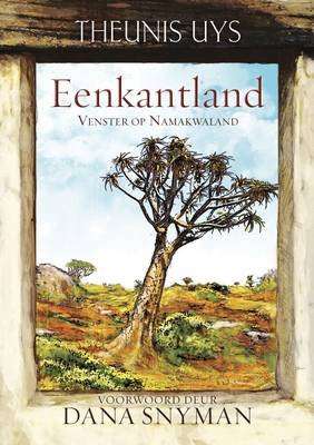 Eenkantland - Venster Op Namakwaland (Afrikaans, Paperback)