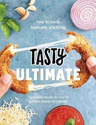 Tasty Ultimate Cookbook - How to cook basically anything, from easy meals for one to brilliant feast