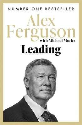Leading - Lessons in leadership from the legendary Manchester United manager (Paperback)