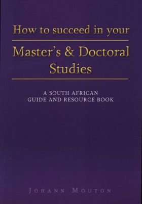 How to Succeed in Your Master's and Doctoral Studies - A South African Guide and Resource Book (Pape