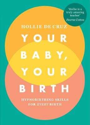 Your Baby, Your Birth - Hypnobirthing Skills For Every Birth (Paperback)
