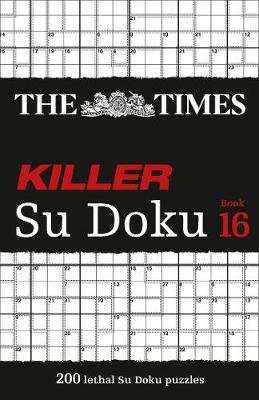 The Times Killer Su Doku Book 16 - 200 Lethal Su Doku Puzzles (Paperback)