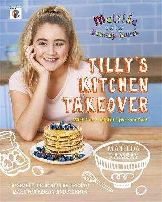 Matilda & The Ramsay Bunch - Tilly's Kitchen Takeover: (Hardcover)