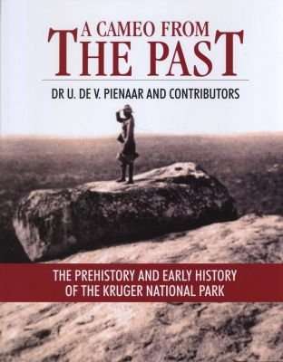 A Cameo from the Past - The Prehistory and Early History of the Kruger National Park (Hardcover)