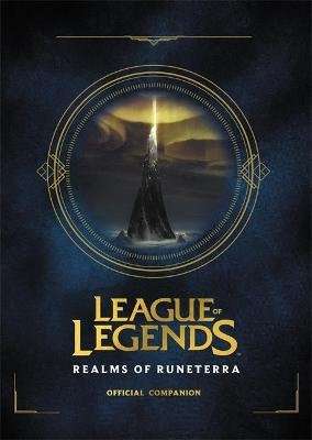 League of Legends: Realms of Runeterra (Official Companion) (Hardcover)