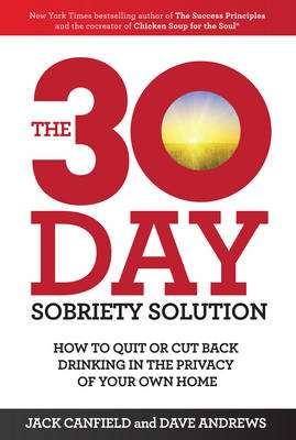 The 30-Day Sobriety Solution - How to Cut Back or Quit Drinking in the Privacy of Your Home (Paperba