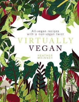 Virtually Vegan - All-vegan recipes with a non-vegan twist (Hardcover, New edition)