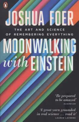Moonwalking with Einstein - The Art and Science of Remembering Everything (Paperback)