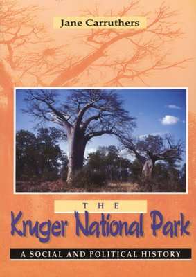 The Kruger National Park - A Social and Political History (Paperback)