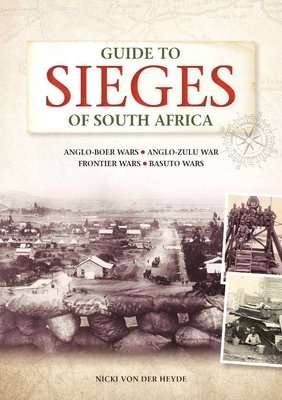 Guide To Sieges Of South Africa - Anglo-Boer Wars; Anglo-Zulu War; Frontier Wars; Basuto Wars (Paper