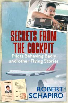 Secrets From The Cockpit - Pilots Behaving Badly And Other Flying Stories (Paperback)