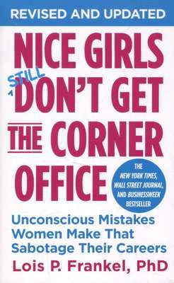 Nice Girls Don't Get The Corner Office - Unconscious Mistakes Women Make That Sabotage Their Careers