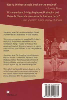 Rhodesians Never Die - The Impact of War and Political Change on White Rhodesia, c.1970-1980 (Paperb