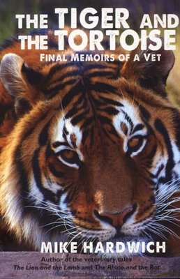 The Tiger And The Tortoise - Final Memoirs Of A Vet (Paperback)