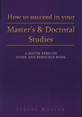 How to Succeed in Your Master's and Doctoral Studies - A South African Guide and Resource Book (Pape