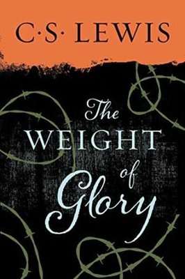 The Weight of Glory - A Collection of Lewis' Most Moving Addresses (Paperback)