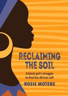 Reclaiming The Soil - A Black Girl's Struggle To Find Her African Self (Paperback)