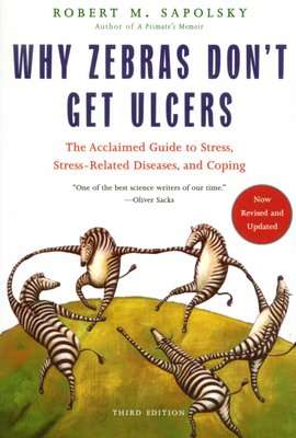 Why Zebras Don't Get Ulcers (Paperback, New ed)