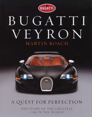 Bugatti Veyron - A Quest for Perfection - The Story of the Greatest Car in the World (Hardcover)