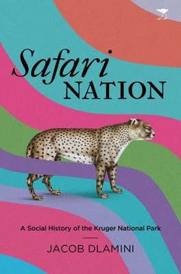 Safari Nation - A Social History Of The Kruger National Park (Paperback)