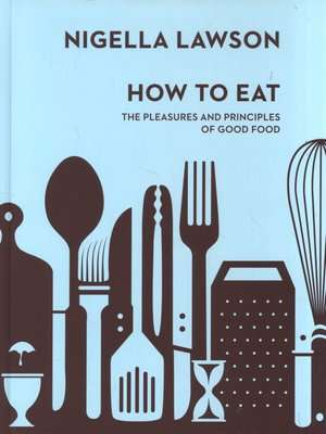 How To Eat - The Pleasures and Principles of Good Food (Nigella Collection) (Hardcover)