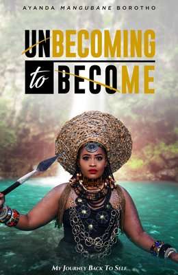 Unbecoming To Become - My Journey Back To Self (Afrikaans, Paperback)