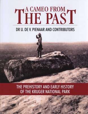 A Cameo from the Past - The Prehistory and Early History of the Kruger National Park (Hardcover)