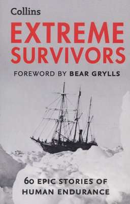 Extreme Survivors - 60 Epic Stories of Human Endurance (Paperback, New edition)