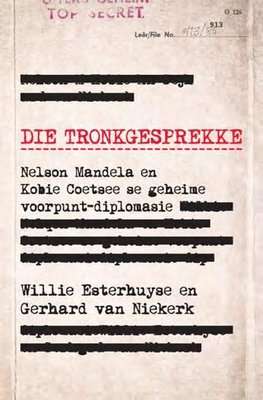 Die Tronkgesprekke - Nelson Mandela en Kobie Coetzee se Geheime Voorpunt-Diplomasie (Afrikaans, Pape