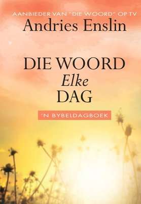 Die Woord Elke Dag - 'n Bybeldagboek (Afrikaans, Hardcover)
