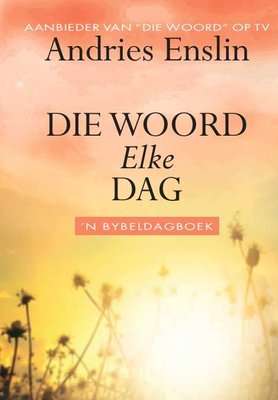 Die Woord Elke Dag - 'n Bybeldagboek (Afrikaans, Hardcover)