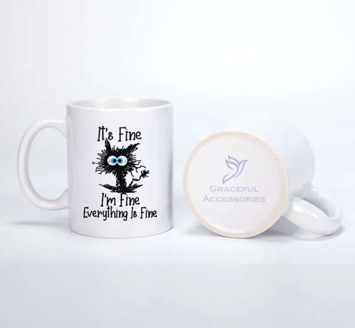 It's Fine! I'm Fine! Everything Is Fine! Coffee Mug