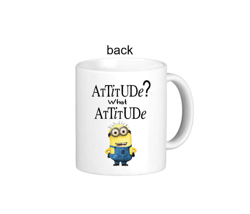Funny Minion I Dont Have An Attitude Coffee Mug - Double Sided Design