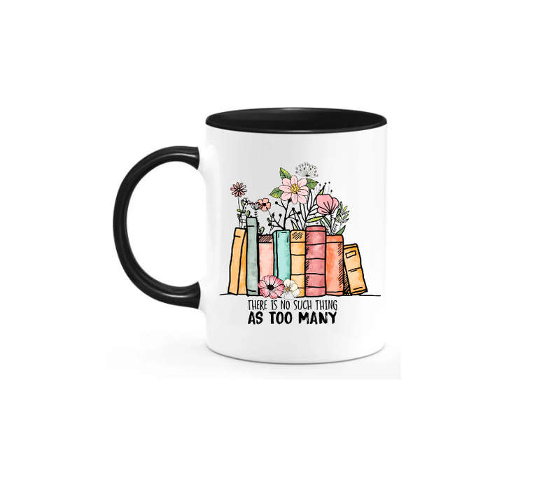 There Is No Such Thing As Too Many Books Coffee Mug