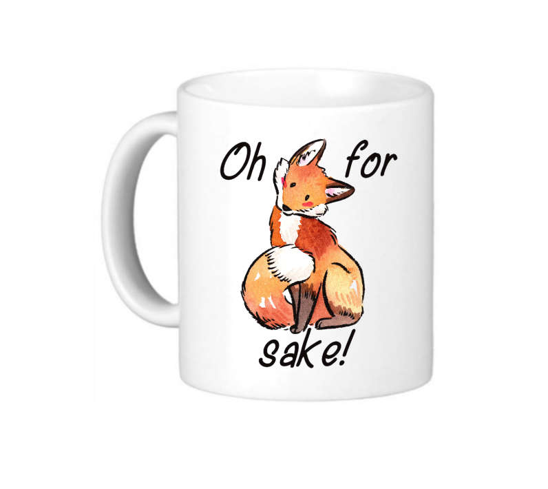 Oh For Fox Sake Coffee Mug - Funny Mug with Fox Illustration