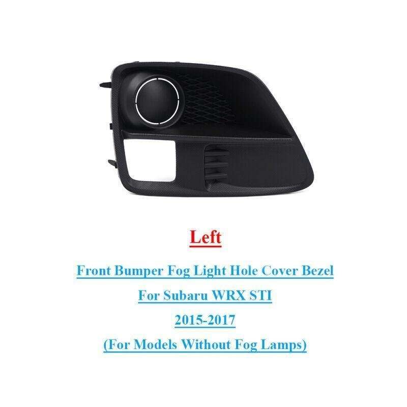 Front Bumper Fog Light Hole Cover For Subaru WRX STI 2015-2017 Left 57731VA030