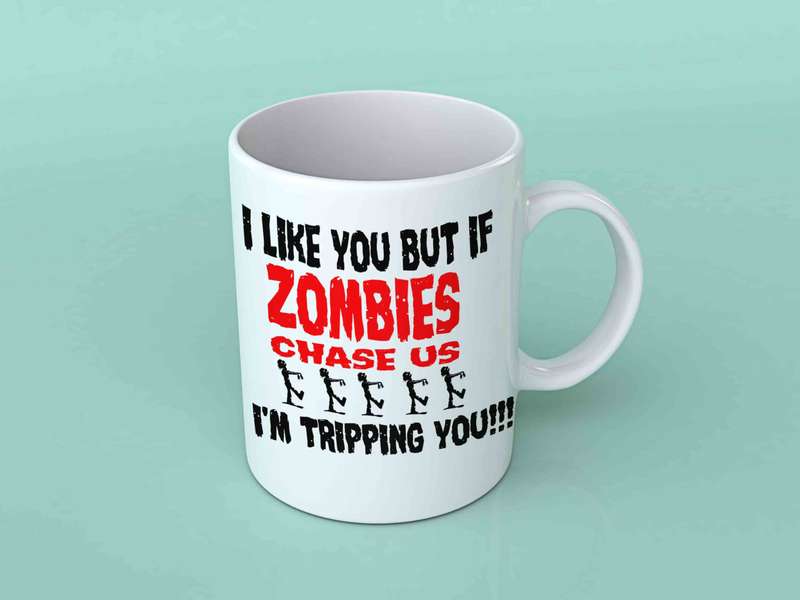 I like you but if zombies chase us coffee mug
