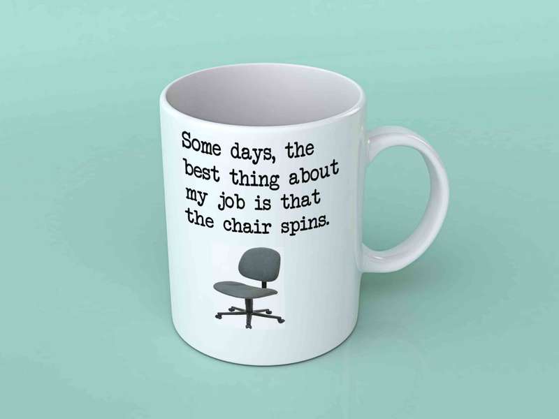 Some days, the best thing about my job coffee mug