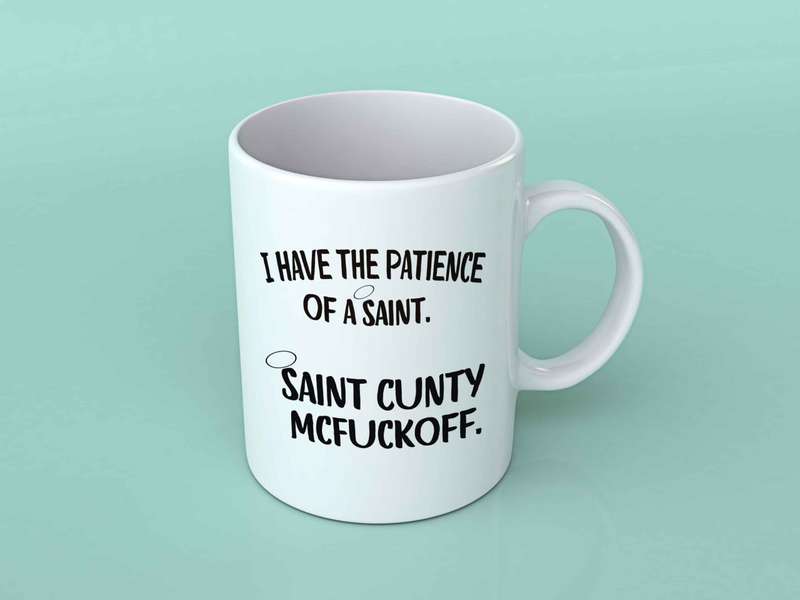 I have the patience of a saint funny coffee mug