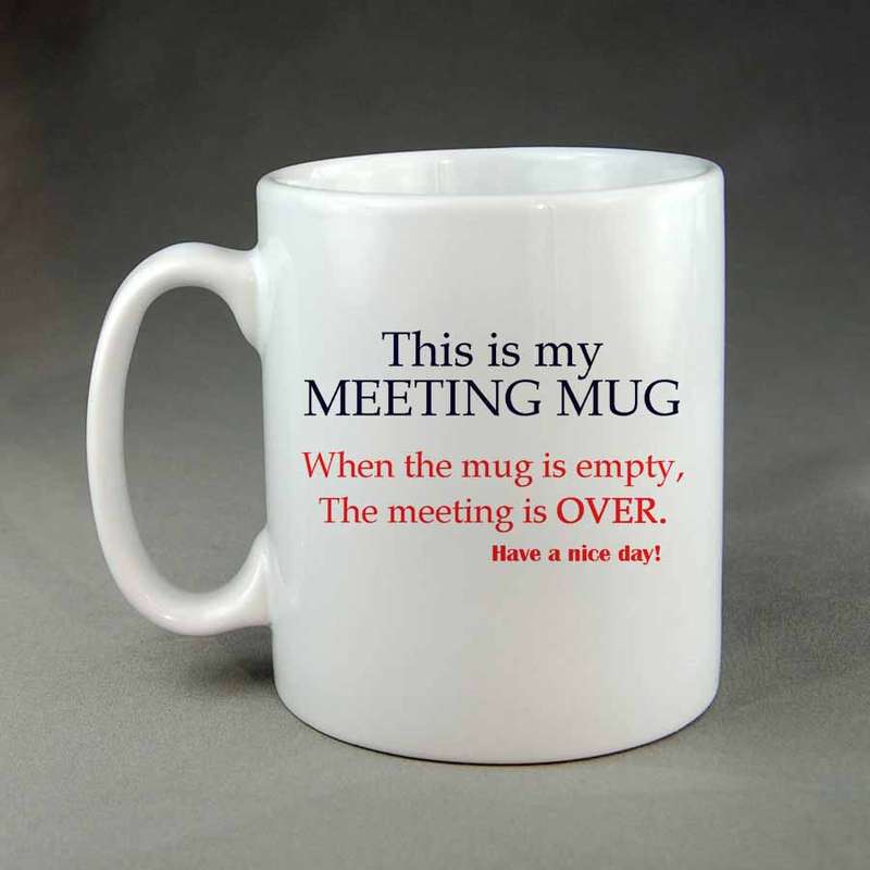 This is my meeting mug coffee mug, Custom printed cup