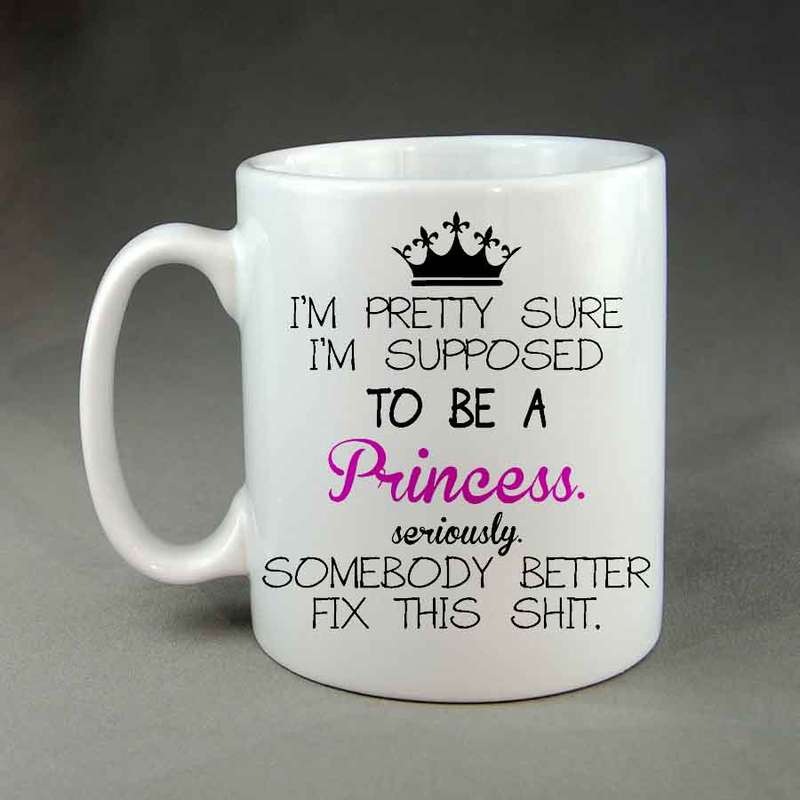I'm pretty sure I'm supposed to be a Princess coffee mug
