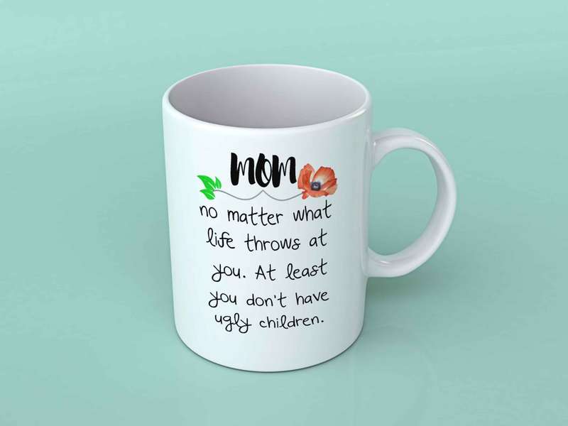 Mom no matter what life throws at you coffee mug