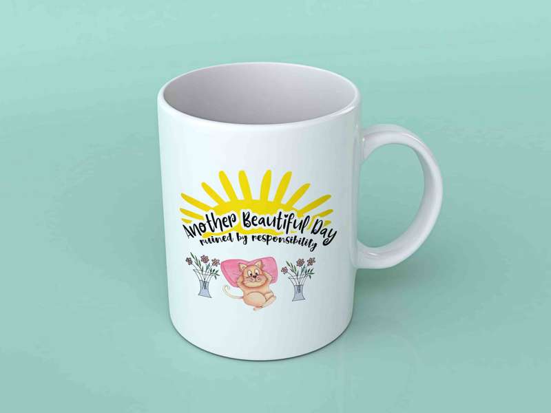 Another beautiful day ruined by responsibility coffee mug