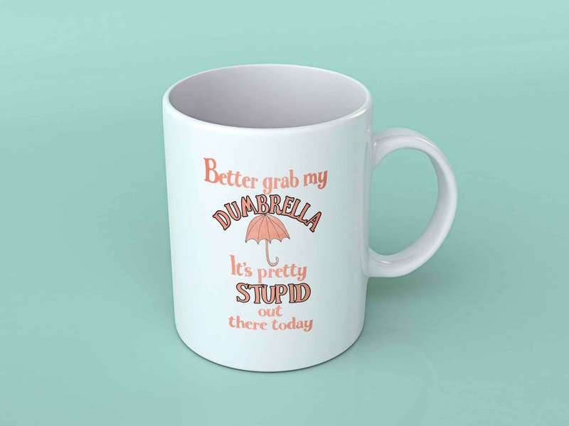 Better grab my dumbrella coffee mug
