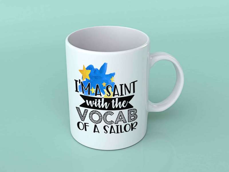 I'm a saint with the vocab of a sailor coffee mug