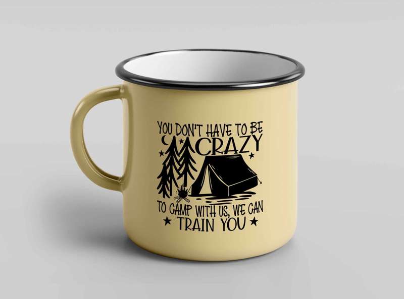 You don't have to be crazy to camp with us enamel mug