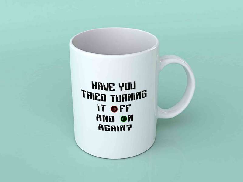 Have you tried turning it off and on again coffee mug