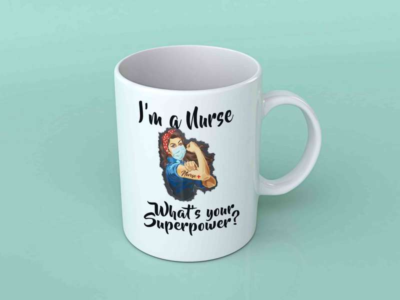 I'm a nurse what's your superpower coffee mug