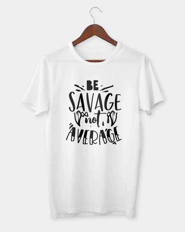 Be Savage not average T-shirt